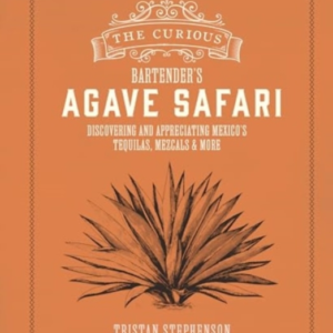 THE CURIOUS BARTENDERS AGAVE SAFARIDISCOVERING AND APPRECIA