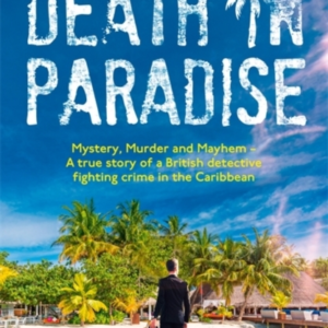 THE REAL DEATH IN PARADISEMYSTERY MURDER AND MAYHEM - A TRU