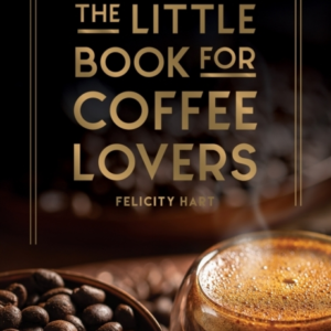 THE LITTLE BOOK FOR COFFEE LOVERSRECIPES TRIVIA AND HOW TO