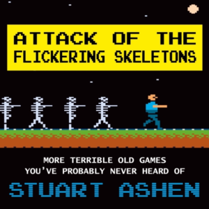 ATTACK OF THE FLICKERING SKELETONSMORE TERRIBLE OLD GAMES YO