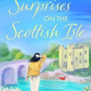 SURPRISES ON THE SCOTTISH ISLEA BRAND NEW FEEL-GOOD ESCAPIST