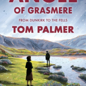 ANGEL OF GRASMEREFROM DUNKIRK TO THE FELLS