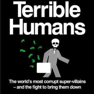 TERRIBLE HUMANSTHE WORLD'S MOST CORRUPT SUPER-VILLAINS AND T
