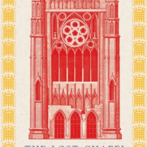 THE LOST CHAPEL OF WESTMINSTERHOW A ROYAL CHAPEL BECAME THE