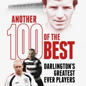 ANOTHER HUNDRED OF THE BESTDARLINGTON'S GREATEST EVER PLAYER