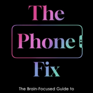 THE PHONE FIXHOW TO TRANSFORM YOUR SMARTPHONE HABITS
