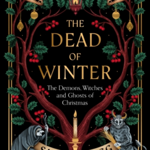 THE DEAD OF WINTERTHE DEMONS WITCHES AND GHOSTS OF CHRISTMA