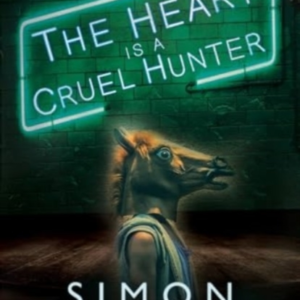 THE HEART IS A CRUEL HUNTER