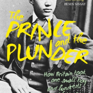 THE PRINCE AND THE PLUNDERHOW BRITAIN TOOK ONE SMALL BOY AND