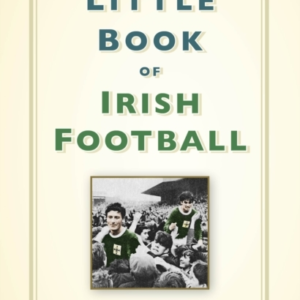 THE LITTLE BOOK OF IRISH FOOTBALL
