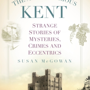 THE A-Z OF CURIOUS KENTSTRANGE STORIES OF MYSTERIES CRIMES