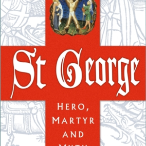 ST GEORGE HERO MARTYR AND MYTH