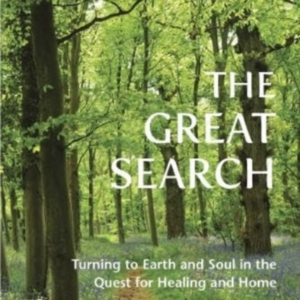 THE GREAT SEARCHTURNING TO EARTH AND SOUL IN THE QUEST FOR H
