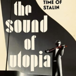 THE SOUND OF UTOPIAMUSICIANS IN THE TIME OF STALIN