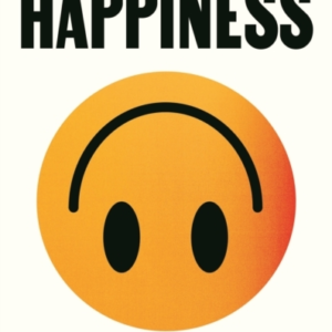 Stop Chasing Happinessa Pessimist'S Guide To A Good Life