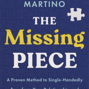 The Missing Piecea Proven Method To Single-Handedly Transfor