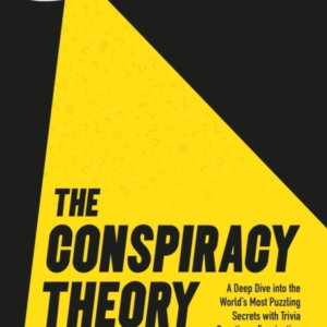 The Conspiracy Theory Trivia Booka Deep Dive Into The World