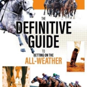 The Definitive Guide To Betting On The All-Weather