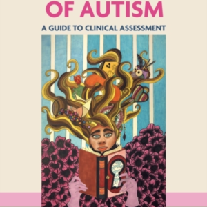 The Female Profile Of Autisma Guide To Clinical Assessment