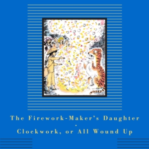 The Firework-Maker'S Daughter Clockwork Or All Wound Up
