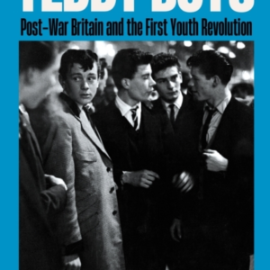 Teddy Boyspost-War Britain And The First Youth Revolution A