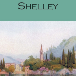 The Selected Poetry & Prose Of Shelley