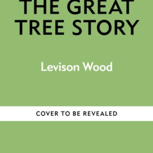 The Great Tree Storyhow Forests Have Shaped Our World