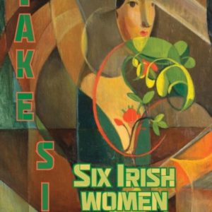 Take Six Six Irish Women Writers