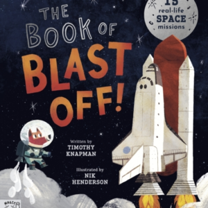 The Book Of Blast Off!15 Real-Life Space Missions