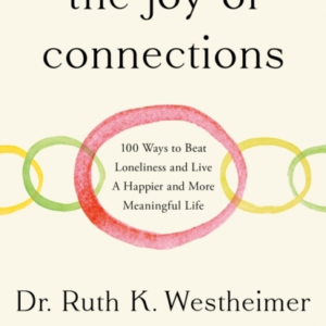 The Joy Of Connections100 Ways To Beat Loneliness And Live A