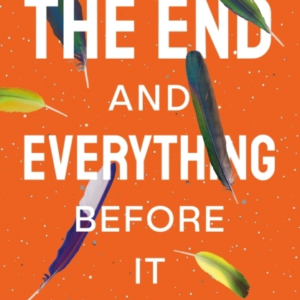 The End And Everything Before It