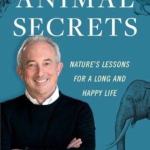 The Book Of Animal Secretsnature'S Lessons For A Long And Ha