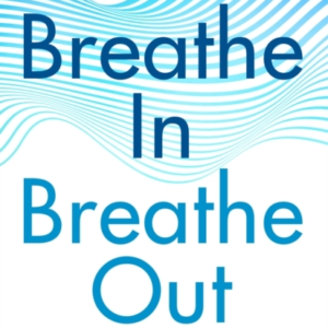 Breathe In, Breathe Out