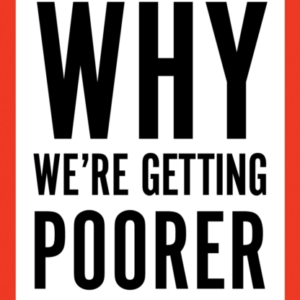 Why WeâRe Getting Poorer A RealistâS Guide To The Economy An