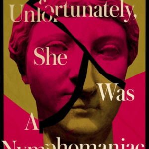 Unfortunately, She Was A Nymphomaniac A New History Of Rome'