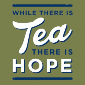 While There Is Tea, There Is Hope