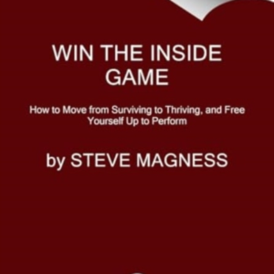 Win The Inside Game How To Move From Surviving To Thriving,