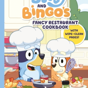 Bluey: Bluey And BingoâS Fancy Restaurant Cookbook