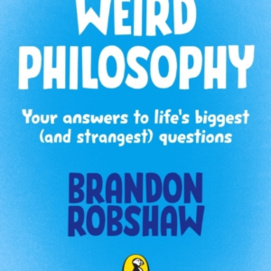 Weird Philosophy Your Answers To LifeâS Biggest (And Strange