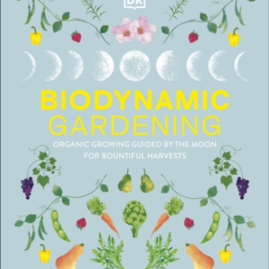 Biodynamic Gardening Organic Growing Guided By The Moon For