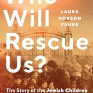 Who Will Rescue Us? The Story Of The Jewish Children Who Fle