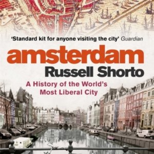 Amsterdam A History Of The World&apos;S Most Liberal City