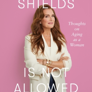 Brooke Shields is Not Allowed to Get Old