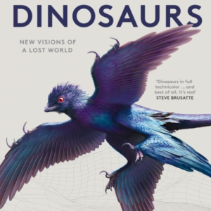 Dinosaurs New Visions Of A Lost World