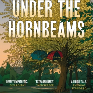 Under The Hornbeams A True Story Of Life In The Open