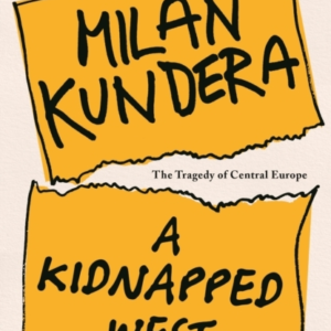 A Kidnapped West The Tragedy Of Central Europe