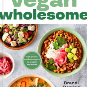 Vegan Wholesome High-Protein Meals And Snacks To Energize An