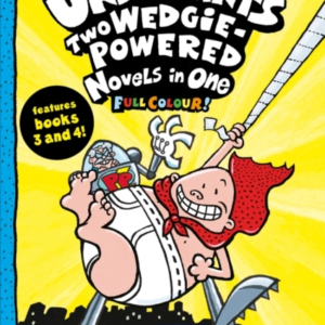 Captain Underpants: Two Wedgie-Powered Novels in One