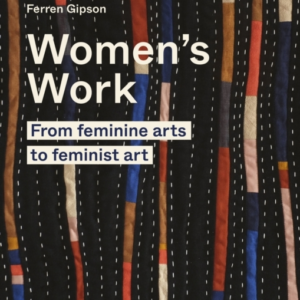 Women'S Work From Feminine Arts To Feminist Art