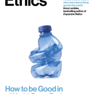 Catastrophe Ethics How To Be Good In A World Gone Bad